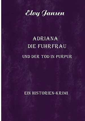 Jansen, Elvy. Adriana die Fuhrfrau und der Tod in purpur. TWENTYSIX CRIME, 2022.