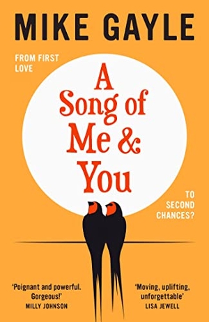 Gayle, Mike. A Song of Me and You - a heartfelt and romantic novel of first love and second chances, picked for the Richard & Judy Book Club. Hodder & Stoughton, 2023.