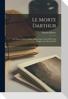 Le Morte Darthur: Sir Thomas Malory's Book of King Arthur and of his Noble Knights of the Round Tabl
