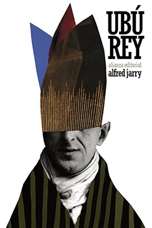 Lozano González, Wenceslao Carlos / Alfred Jarry. Ubú rey. Alianza Editorial, 2017.