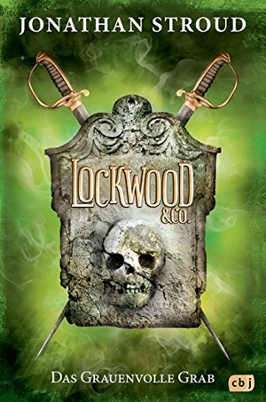 Stroud, Jonathan. Lockwood & Co. 05 - Das Grauenvolle Grab. cbj, 2017.