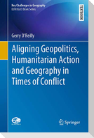 Aligning Geopolitics, Humanitarian Action and Geography in Times of Conflict