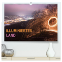 ILLUMINIERTES LAND, Szenerien aus Licht und Feuer (hochwertiger Premium Wandkalender 2024 DIN A2 quer), Kunstdruck in Hochglanz