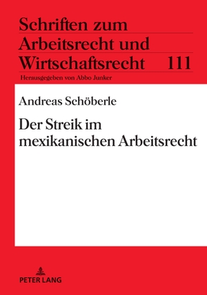 Schöberle, Andreas. Der Streik im mexikanischen Arbeitsrecht. Peter Lang, 2022.