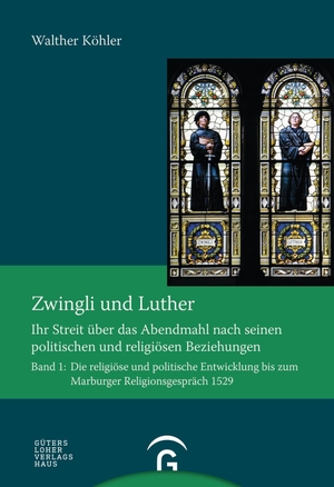 Köhler, Walther. Zwingli und Luther - Ihr Streit über das Abendmahl nach seinen politischen und religiösen Beziehungen. Gütersloher Verlagshaus, 2017.