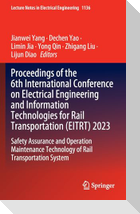 Proceedings of the 6th International Conference on Electrical Engineering and Information Technologies for Rail Transportation (EITRT) 2023