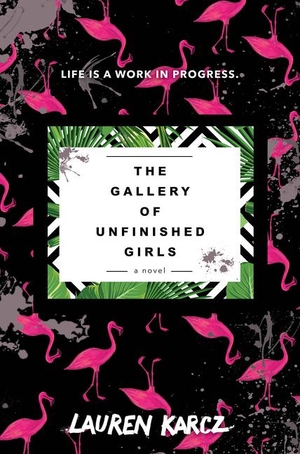 Karcz, Lauren. The Gallery of Unfinished Girls. HarperCollins, 2017.