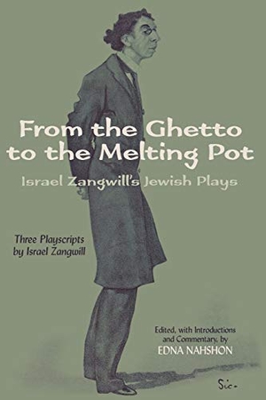 Zangwill, Israel. From the Ghetto to the Melting Pot - Israel Zangwill's Jewish Plays. Wayne State University Press, 2005.