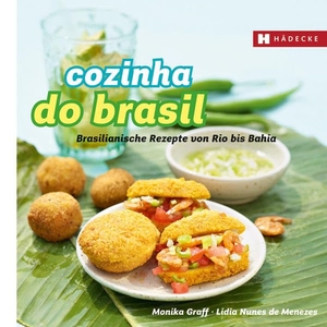 Graff, Monika / Lidia Pichler. Cozinha do Brasil - Brasilianische Rezepte von Rio bis Bahia. Hädecke Verlag GmbH, 2013.