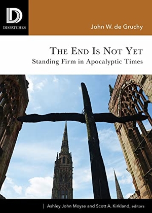 de Gruchy, John W. End Is Not Yet - Standing Firm in Apocalyptic Times. Augsburg Fortress Publishing, 2017.