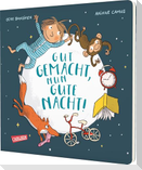 Gut gemacht, nun gute Nacht!