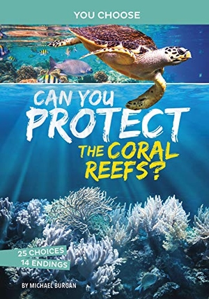 Burgan. Can You Protect the Coral Reefs? - An Interactive Eco Adventure. Capstone, 2021.