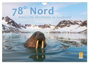 78° Nord - Arktische Momente in Svalbard (Wandkalender 2024 DIN A4 quer), CALVENDO Monatskalender