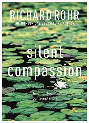 Rohr, Richard. Silent Compassion - Finding God in Contemplation. SPCK Publishing, 2022.