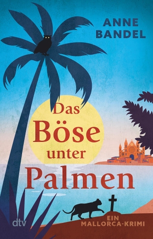 Bandel, Anne. Das Böse unter Palmen - Ein Mallorca-Krimi | Sommer, Sonne, Leiche: ein neuer Fall für Theophil Kornmaier. dtv Verlagsgesellschaft, 2023.