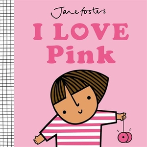 Foster, Jane. I Love Pink. Union Square & Co., 2025.