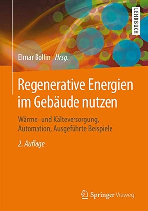 Bollin, Elmar (Hrsg.). Regenerative Energien im Gebäude nutzen - Wärme- und Kälteversorgung, Automation, Ausgeführte Beispiele. Springer-Verlag GmbH, 2016.