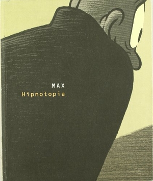 Max. Max, Hipnotopía. Inrevés , S.L.L. Inrevés Edicions, 2008.