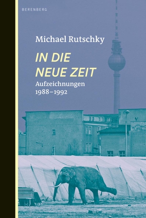 Rutschky, Michael. In die neue Zeit - Aufzeichnungen 1988-1992. Berenberg Verlag, 2017.