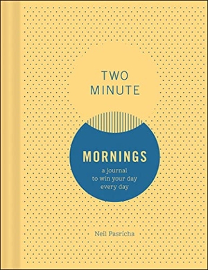 Pasricha, Neil. Two Minute Mornings - A Journal to Win Your Day Every Day. Chronicle Books, 2017.
