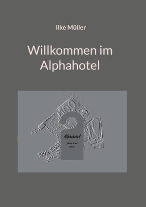 Müller, Ilke. Willkommen im Alphahotel - Please do not disturb. Books on Demand, 2022.
