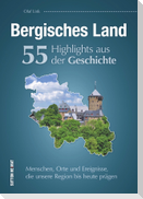 Bergisches Land. 55 Highlights aus der Geschichte