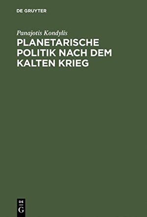 Kondylis, Panajotis. Planetarische Politik nach dem Kalten Krieg. De Gruyter Akademie Forschung, 1995.