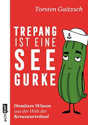 Gaitzsch, Torsten. Trepang ist eine Seegurke: Unnützes Wissen aus der Welt der Kreuzworträtsel. Edition Michael Fischer, 2020.
