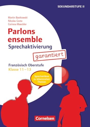 Grote, Nikolas / Bastkowski, Martin et al. Parlons ensemble - Sprechaktivierung garantiert - Klasse 11-13 - Französisch - Sprechanlässe zu lebensnahen Themen - Kopiervorlagen. Cornelsen Vlg Scriptor, 2023.