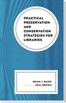 Practical Preservation and Conservation Strategies for Libraries