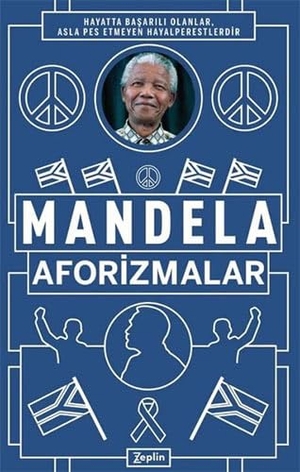 Mandela, Nelson. Aforizmalar. Zeplin Kitap, 2023.