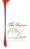 The Passion of His Love