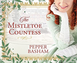 Basham, Pepper. The Mistletoe Countess. Oasis Audio, 2021.