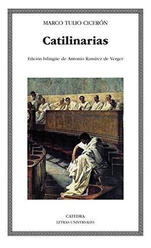 Cicerón / Cicerón Marco Tulio. Catilinarias : discurso contra Catilina. Ediciones Cátedra, 2013.