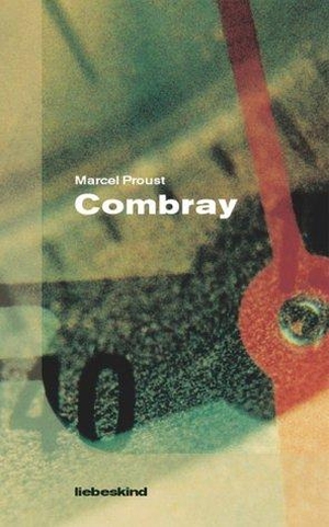 Proust, Marcel. Combray. Liebeskind Verlagsbhdlg., 2002.