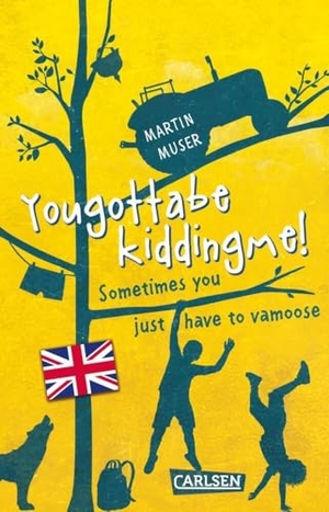 Muser, Martin. Kannawoniwasein: Yougottabekiddingme! Sometimes you just have to vamoose (Englische Ausgabe mit Vokabelhilfen) - Kinderbuchklassiker auf Englisch. Carlsen Verlag GmbH, 2024.