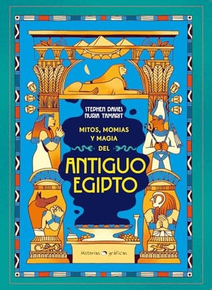 Davies, Stephen / Nuria Tamarit. Mitos, Momias Y Magia del Antiguo Egipto / Myths, Mummies and Magic in Ancient Egypt. Editorial Oceano de Mexico, 2025.