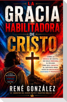 La Gracia Habilitadora de Cristo
