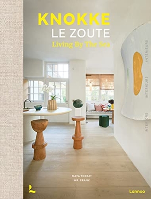 Toebat, Maya / Frank. Knokke Le Zoute Interiors - Living by the Sea. Lannoo Publishers, 2024.