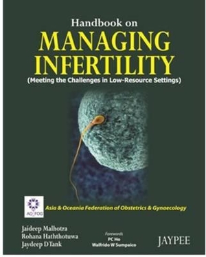 Malhotra, Jaideep / Tank, Jaideep D et al. Handbook on Managing Infertility. Jaypee Brothers Medical Publishers Pvt Ltd, 2012.
