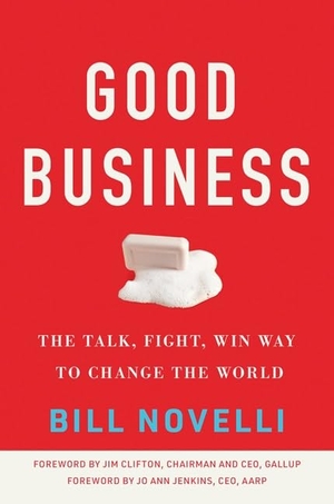 Novelli, Bill. Good Business - The Talk, Fight, Win Way to Change the World. Johns Hopkins University Press, 2021.