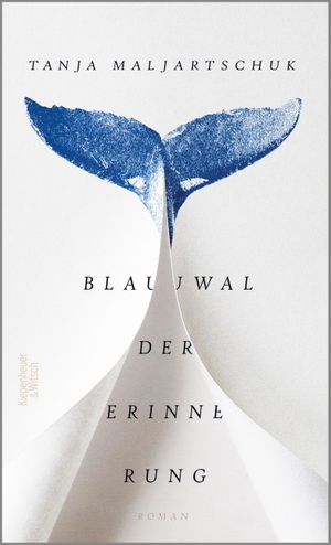 Tanja Maljartschuk / Maria Weissenböck. Blauwal der Erinnerung - Roman. Kiepenheuer & Witsch, 2019.