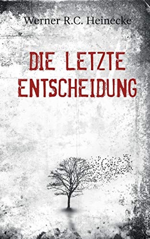 Heinecke, Werner R. C.. Die letzte Entscheidung. Books on Demand, 2020.