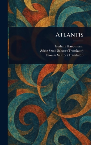Hauptmann, Gerhart / Seltzer, Adele Szold et al. Atlantis. Tradd Street Press, 2025.