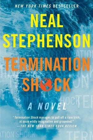 Stephenson, Neal. Termination Shock. HarperCollins, 2022.