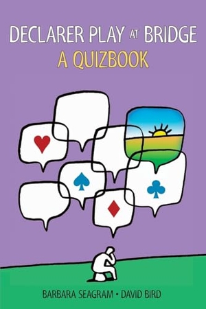 Seagram, Barbara / David Bird. Declarer Play at Bridge - A Quizbook. Master Point Press, 2023.
