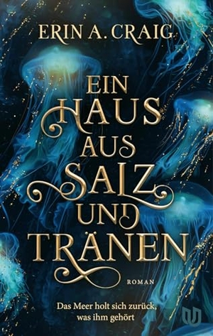Craig, Erin A.. Ein Haus aus Salz und Tränen - Roman | Der märchenhafte #1 New York Times Bestseller von Erin A. Craig. Ullstein-Jugendbuch UJU, 2026.