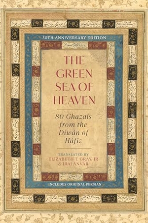 Hafiz. The Green Sea of Heaven - Eighty Ghazals from the Diwan of Hafiz. Monkfish Book Publishing Company, 2025.
