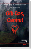 Gib Gas, Canim!