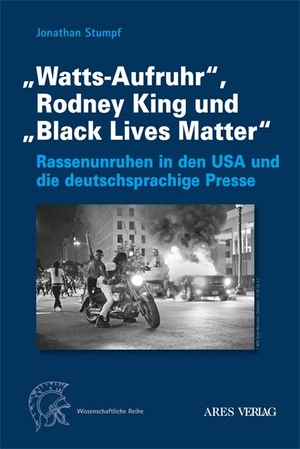 Stumpf, Jonathan. "Watts-Aufruhr", Rodney King und "Black Lives Matter" - Rassenunruhen in den USA und die deutschsprachige Presse. ARES Verlag, 2023.